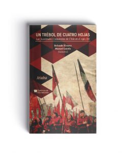 Un trébol de cuatro hojas. Las Juventudes Comunistas de Chile en el siglo XX