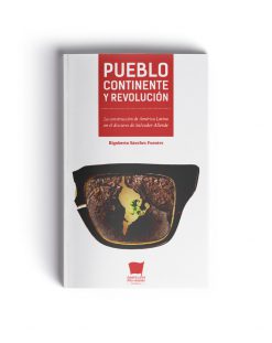 Pueblo, continente y revolución. La construcción de América Latina en el discurso de Salvador Allende