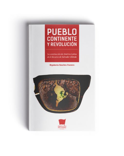 Pueblo, continente y revolución. La construcción de América Latina en el discurso de Salvador Allende