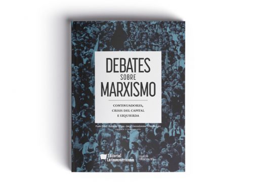 Debates sobre marxismo. Continuadores, crisis del capital e izquierda