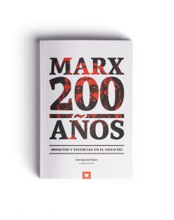 Marx 200 años: impactos y vigencias en el siglo XXI