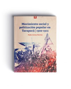 Movimiento social y politización popular en Tarapacá 1900 - 1912