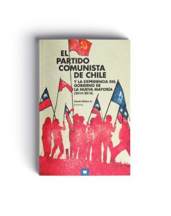 El Partido Comunista en Chile y la experiencia de gobierno de la Nueva Mayoría 2014 - 2018