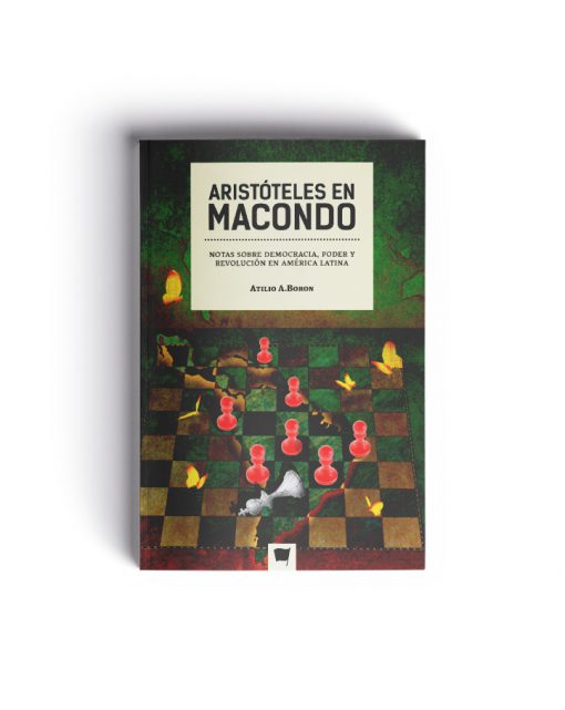 Aristóteles en Macondo. Notas sobre democracia, poder y revolución en América Latina