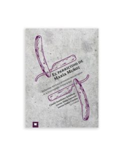 El parricidio de María Muñoz. Reflexiones teóricas y propuestas metodológicas en la historiografía chilena actual