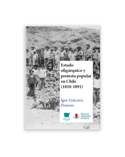Estado oligárquico y protesta popular en Chile (1810-1891)