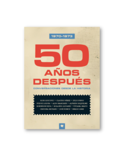 1970-1973: 50 años después. Conversaciones desde la Historia